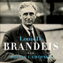 Louis D. Brandeis: A Life by Melvin I. Urofsky